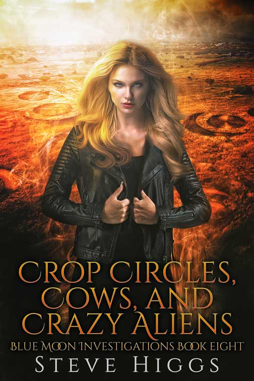 Crop Circles, Cows, and Crazy Aliens Blue Moon Investigations Book 8